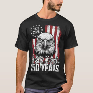 The People 250 Years Usa Patriotic Eagle 1776 2026 T-Shirt