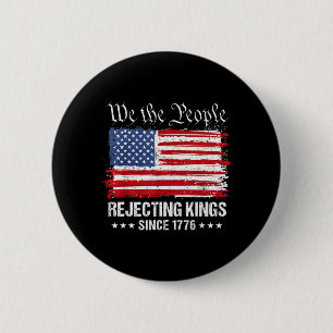 The People Rejecting Kings Since 1776 Patriotic 6 Cm Round Badge