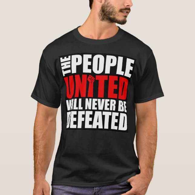 The People United Will Never Be Defeated  T-Shirt (Front)