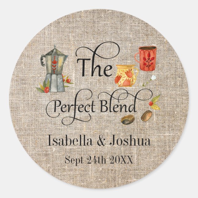 The Perfect Blend Rustic Whimsical Wedding Coffee  Classic Round Sticker (Front)