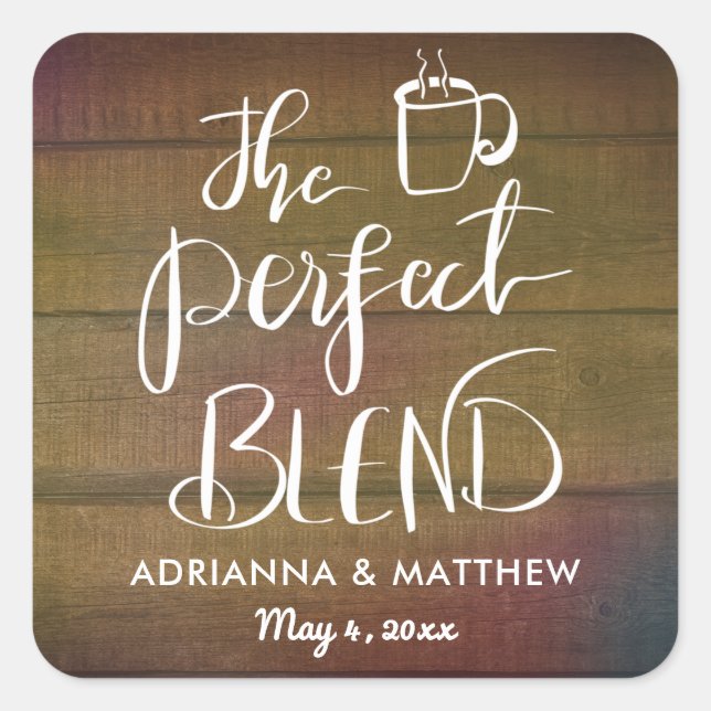 The Perfect Blend Rustic Wood Wedding Favour Squar Square Sticker (Front)