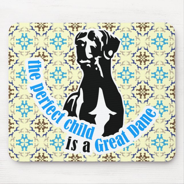 The perfect child is a great dane mouse pad (Front)