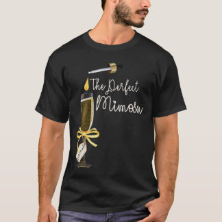 The Perfect Mimosa Girl Brunch Funny Mimosa Champa T-Shirt