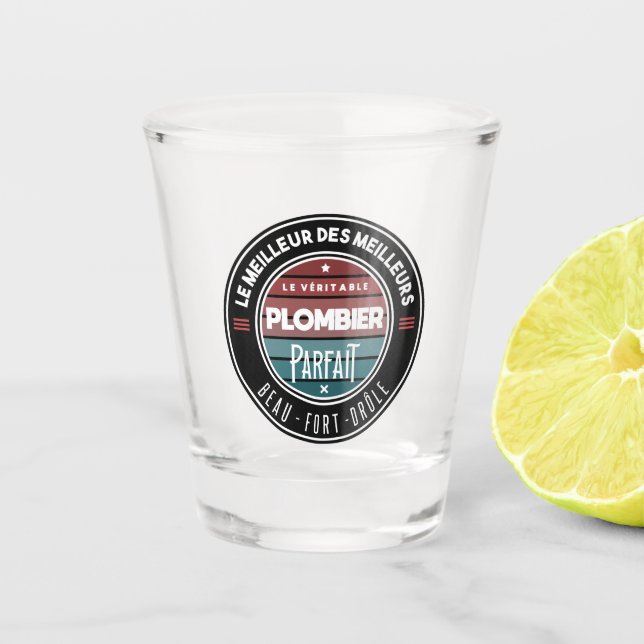 The perfect plumber shot glass (Front)