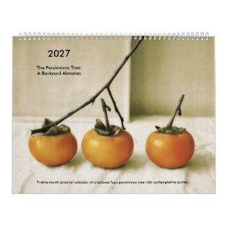 The Persimmon Tree: A Backyard Almanac, 2027 Calendar