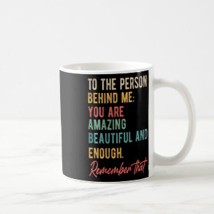 The Person Behind Me You Problem Self Love Mental Coffee Mug