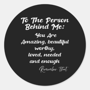 The Person Behind You Are Amazing Mental Health Aw Classic Round Sticker