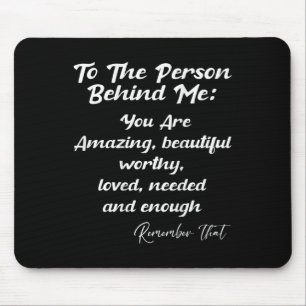 The Person Behind You Are Amazing Mental Health Aw Mouse Pad