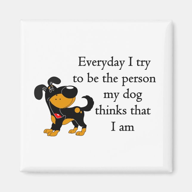 The person my dog thinks that I am Magnet (Front)