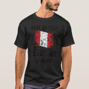 The Peruvian Is Here Peru Flag Peruvian Roots T-Shirt