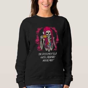 The Pessimist Club Well Probably Never Meet Funny  Sweatshirt