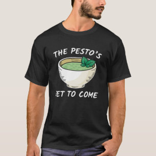 The Pesto’s Yet To Come T-Shirt