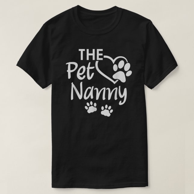 The Pet Nanny Pet Sitting Pet Watcher Pet Sitter  T-Shirt (Design Front)