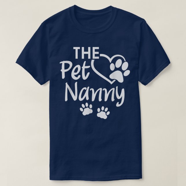 The Pet Nanny Pet Sitting Pet Watcher Pet Sitter T T-Shirt (Design Front)