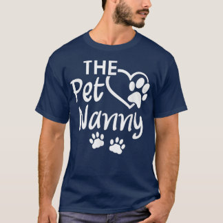 The Pet Nanny Pet Sitting Pet Watcher Pet Sitter T T-Shirt