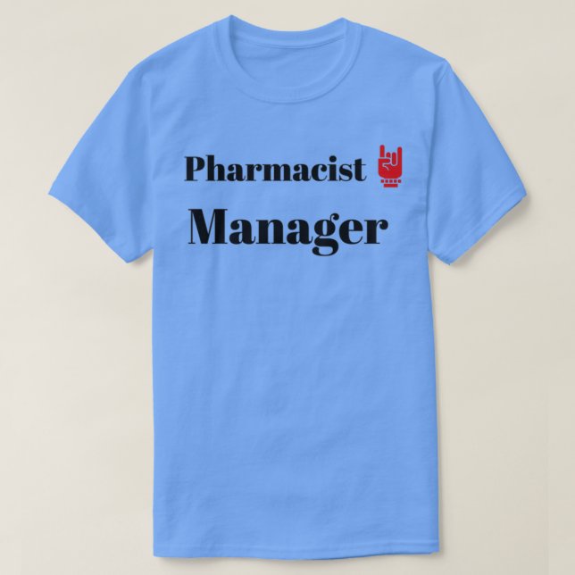 The Pharmacist Manager 1 T-Shirt (Design Front)