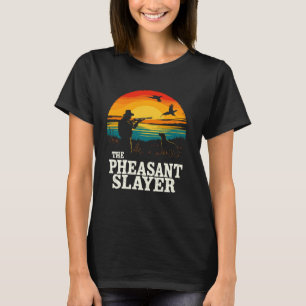 The Pheasant Slayer Hunting Upland Pheasant Hunter T-Shirt