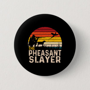 The Pheasant Slayer - Pheasant Hunting Bird Hunter 6 Cm Round Badge