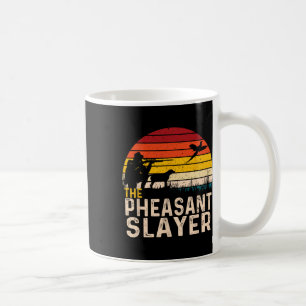 The Pheasant Slayer - Pheasant Hunting Bird Hunter Coffee Mug