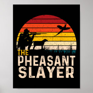 The Pheasant Slayer - Pheasant Hunting Bird Hunter Poster