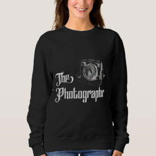 The Photographer Take Pictures Photo Photographer Sweatshirt