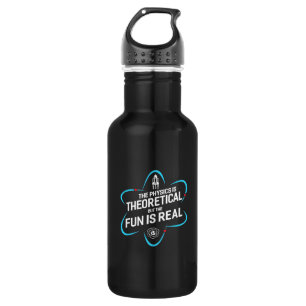 The Physics Is Theoretical But The Fun Is Real 532 Ml Water Bottle