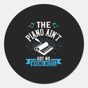 The Piano Ain’T Got No Wrong Notes 02 Classic Round Sticker