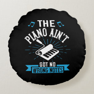 The Piano Ain’T Got No Wrong Notes 02 Round Cushion