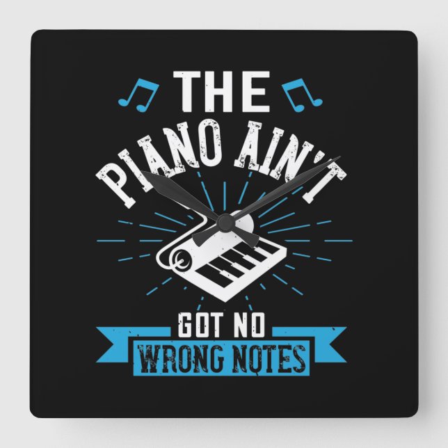 The Piano Ain’T Got No Wrong Notes 02 Square Wall Clock (Front)