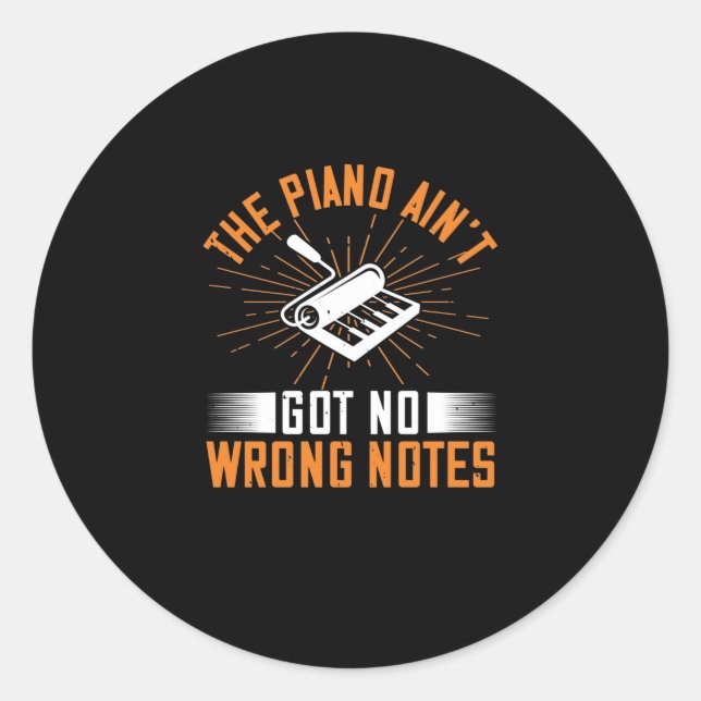 The Piano Ain’T Got No Wrong Notes 03 Classic Round Sticker (Front)