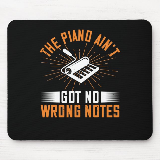 The Piano Ain’T Got No Wrong Notes 03 Mouse Pad (Front)