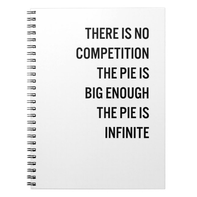 The Pie Is Big Enough Quote (Customisable Colour) Notebook (Front)