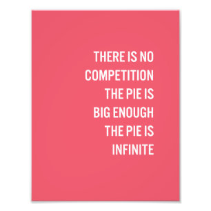 The Pie Is Big Enough Quote (Customisable Colour) Photo Print