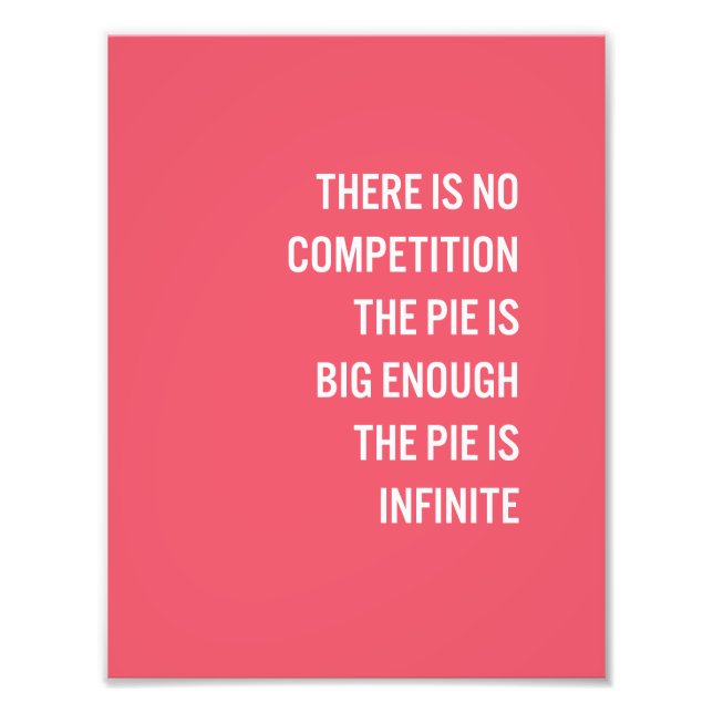 The Pie Is Big Enough Quote (Customisable Colour) Photo Print (Front)