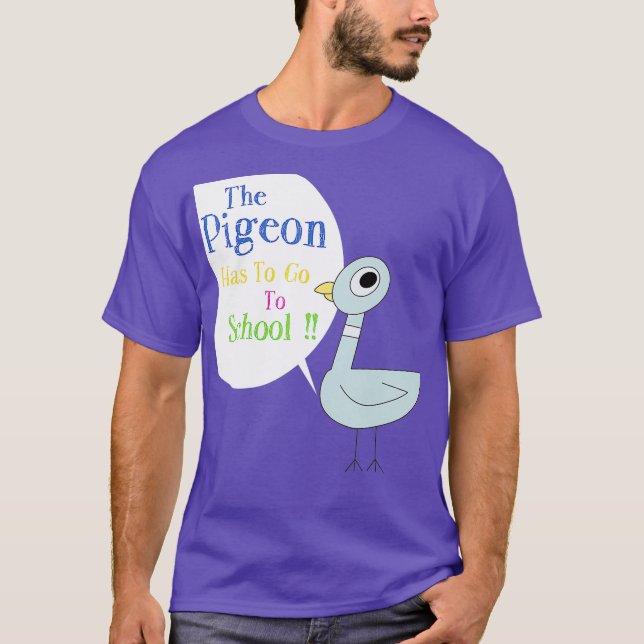 The Pigeon Has to Go to School T-Shirt (Front)