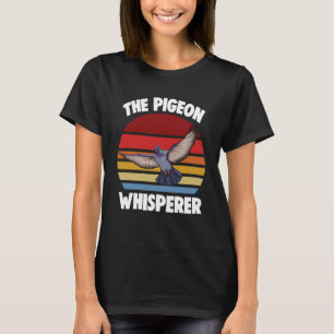 The Pigeon Whispherer  Women Love Pigeon Pet Bird T-Shirt