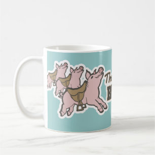 The pigs are saddled ready to fly fun mug