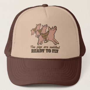 The pigs are saddled ready to fly fun slogan hat