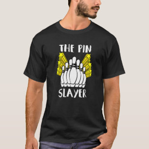 The Pin Slayer Bowling Alley Apparel Fun Bowling A T-Shirt