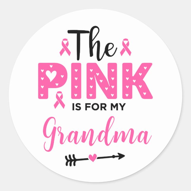 The Pink Is For My Grandma Breast Cancer Awareness Classic Round Sticker (Front)