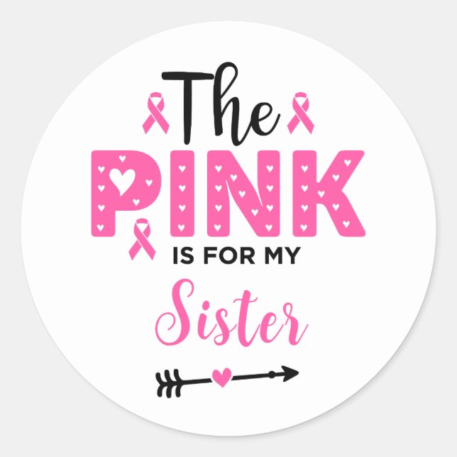 The Pink Is For My Sister Breast Cancer Awareness Classic Round Sticker (Front)