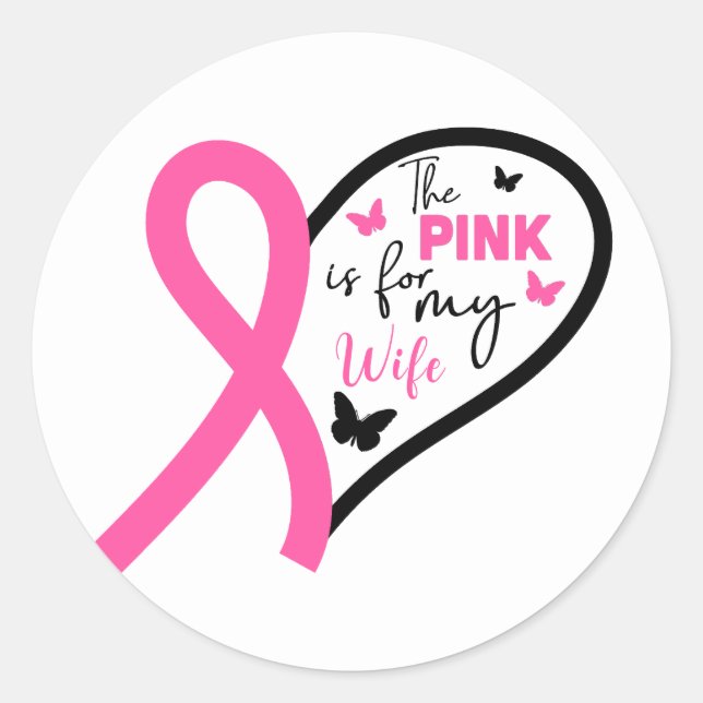 The Pink Is For My Wife Breast Cancer Awareness Classic Round Sticker (Front)