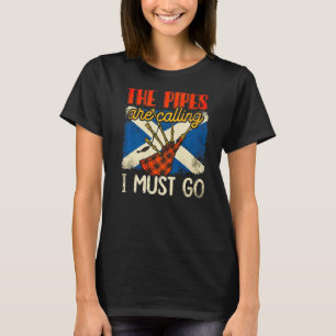 The Pipes Are Calling And I Must Go Scottish Flag T-Shirt