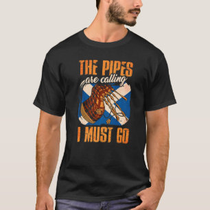 The Pipes Are Calling And I Must Go Scottish Flag T-Shirt