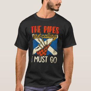 The Pipes Are Calling And I Must Go Scottish Flag  T-Shirt