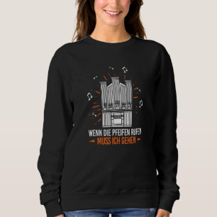 The Pipes Call Organ Player Organist Church Music Sweatshirt