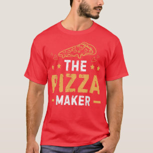 The Pizza Maker Funny Pizza Making Pizza Maker Piz T-Shirt