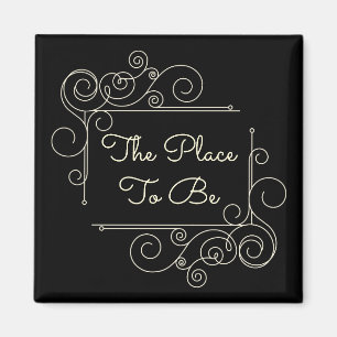 The Place to Be Magnet