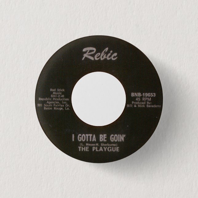 The Playgue - I Gotta Be Goin' 3 Cm Round Badge (Front)