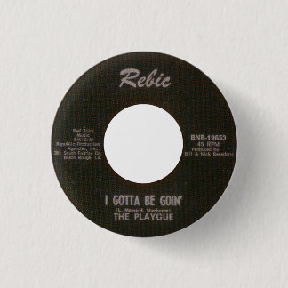 The Playgue - I Gotta Be Goin' 3 Cm Round Badge
